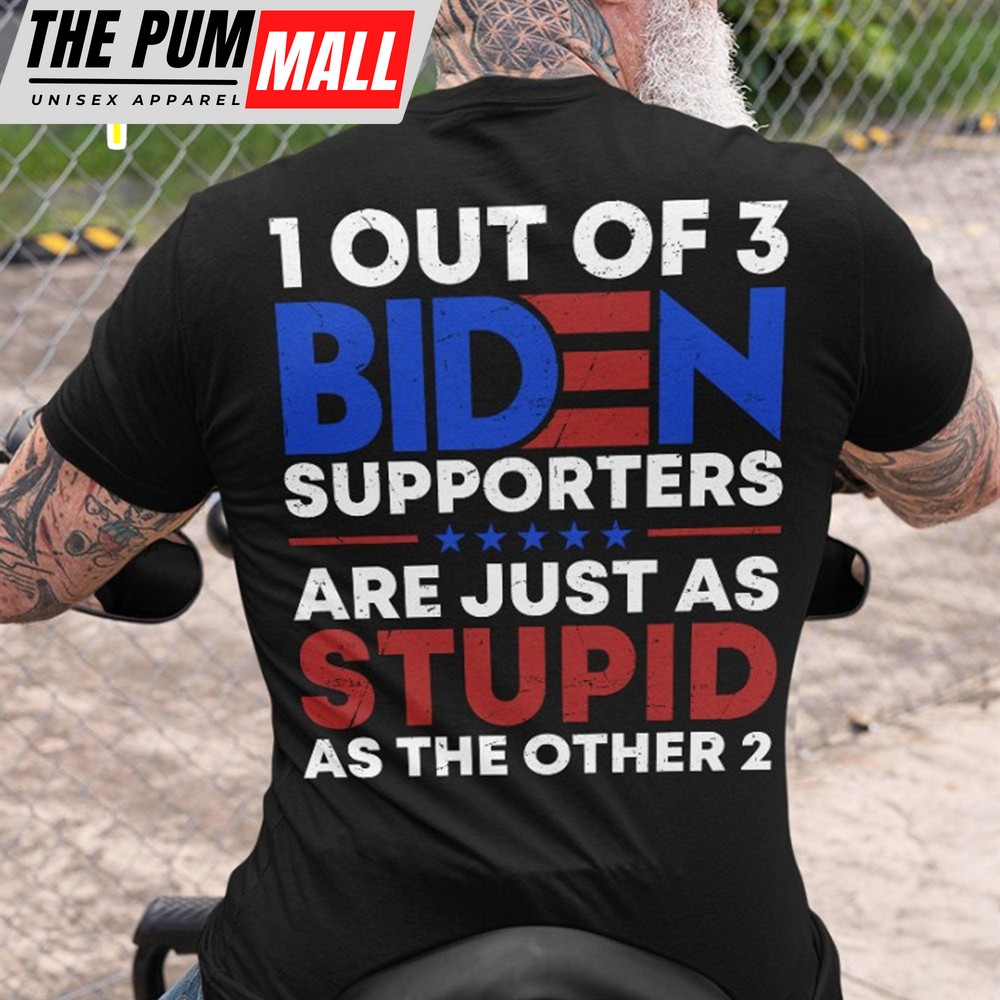 1 Out Of 3 Biden Supporters Shirt Anti Biden Shirt Donald Trump Fan Backside Shirt Dark
