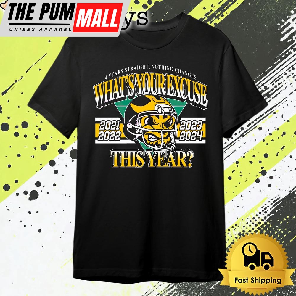 4 Year Staight Nothing Changes Whats Your Excuse This Year T Shirt