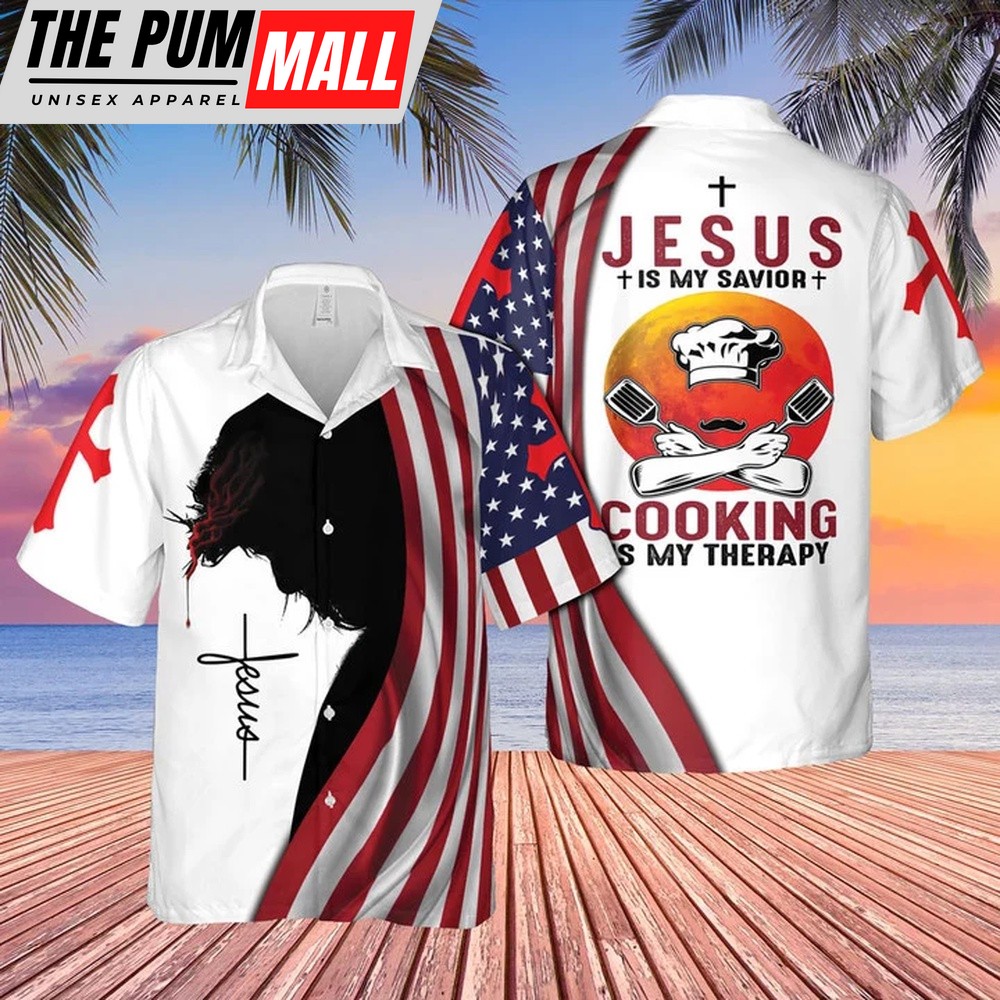 4th Of July Hawaiian Shirt, American Flags Cross 4Th Of July Independence Day Jesus Is My Savior Cooking Is My Therapy Hawaiian Shirt
