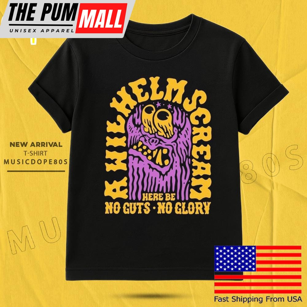 A Wilhelm Scream Here Be No Guts No Glory T Shirt