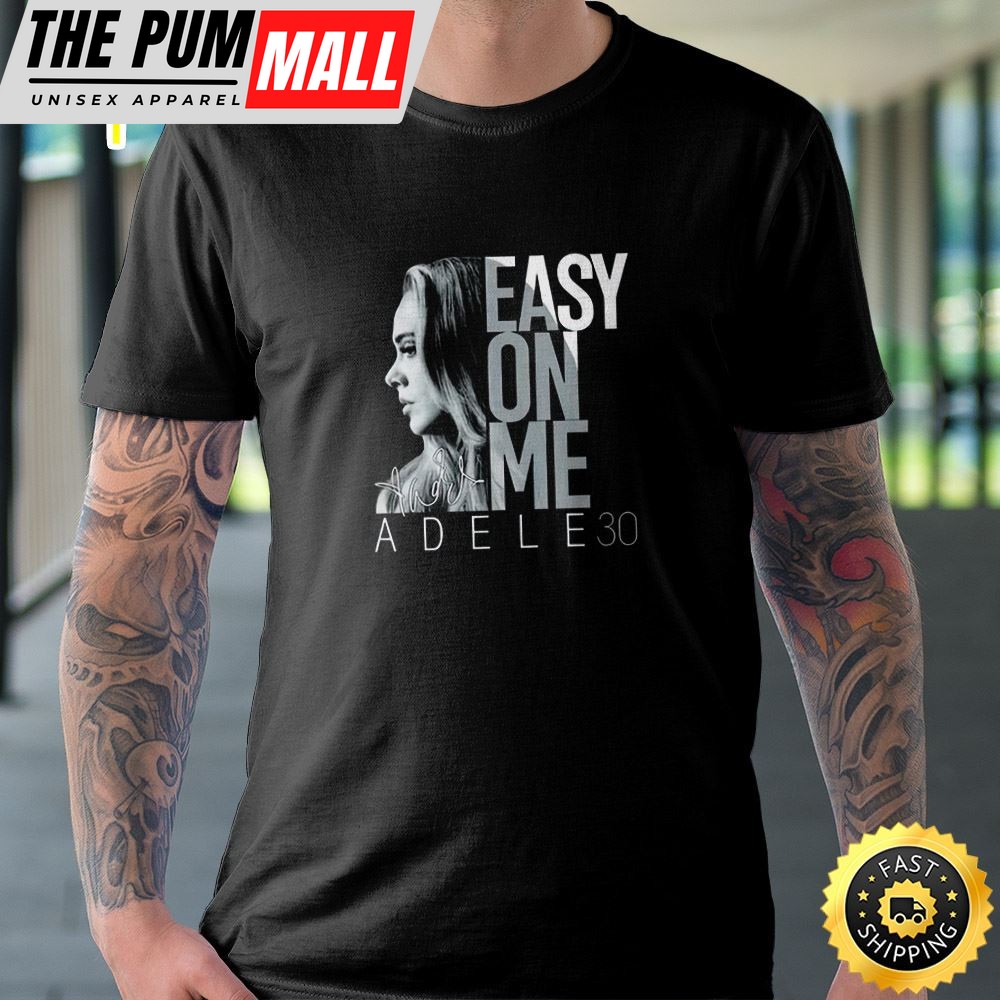 Adele 30 Easy On Me Signature Fan Unisex T-shirt