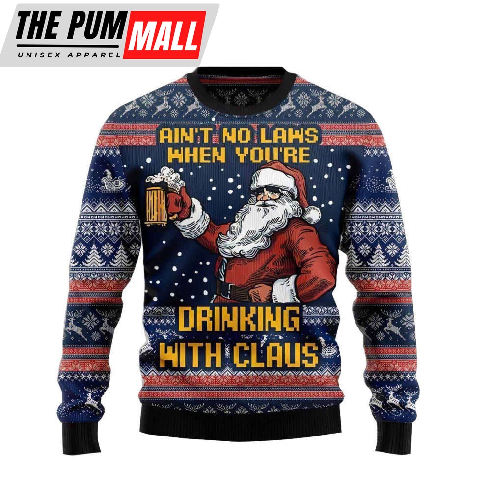 Aint No Laws When Youre Drinking With Claus Ugly Christmas Sweater
