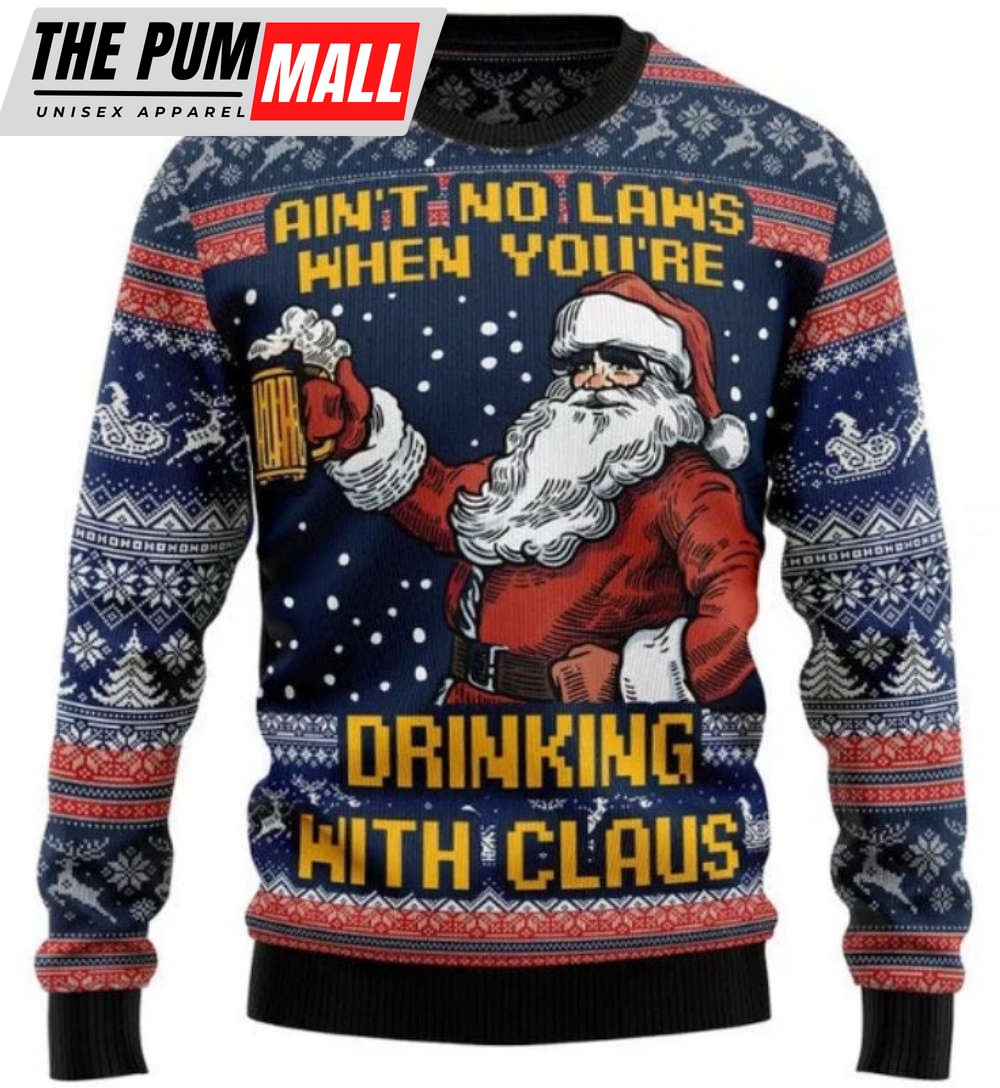 Ain’t No Laws When You’re Drinking With Claus Ugly Sweater, Gift For Men Women