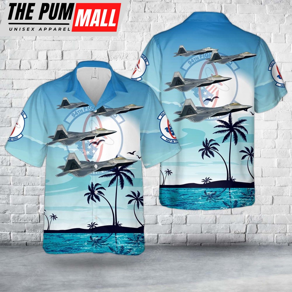 Air Force Hawaiian Shirt, US Air Force F-22 Raptors Of 94th Fighter Squadron Hawaiian Shirt, Veteran Hawaiian Shirt