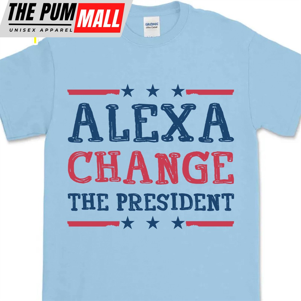 Alexa Change The President Shirt Political Shirt Election Bright T-Shirt
