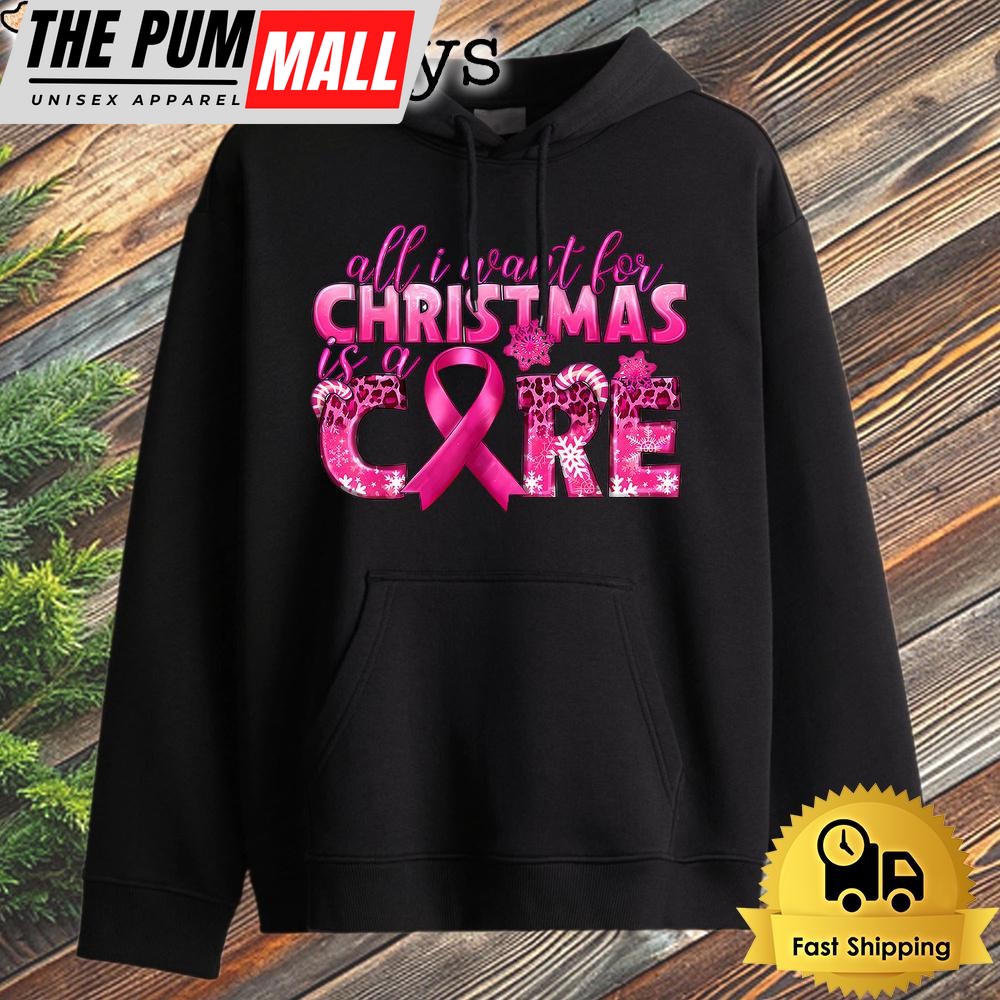 All I Want For Christmas Is A Cure Breast Cancer Awareness Hoodie