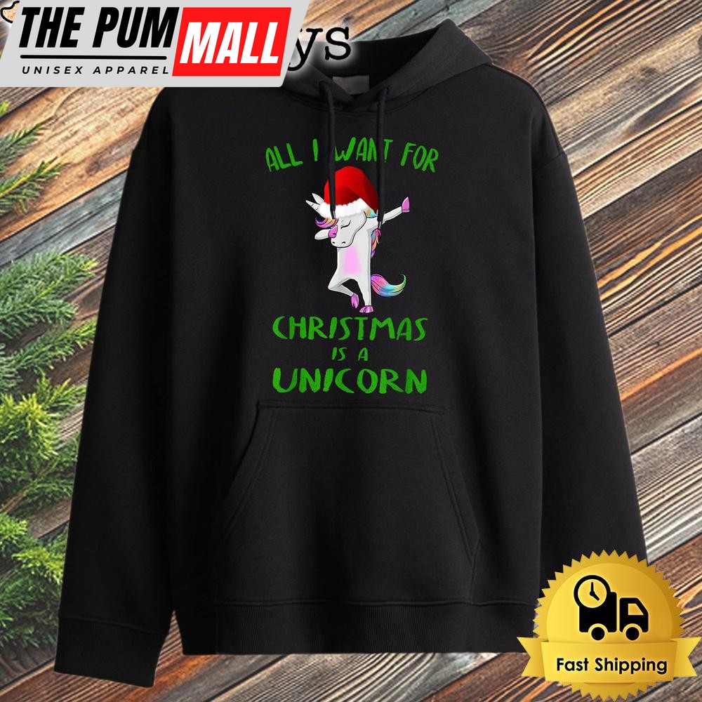 All I Want For Christmas Is A Unicorn Hoodie