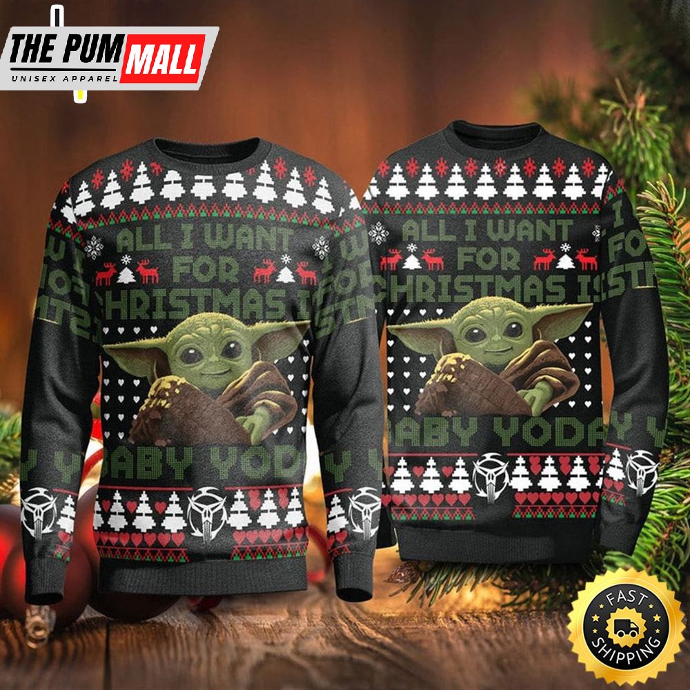 All I Want For Christmas Is Baby Yoda Ugly Sweater