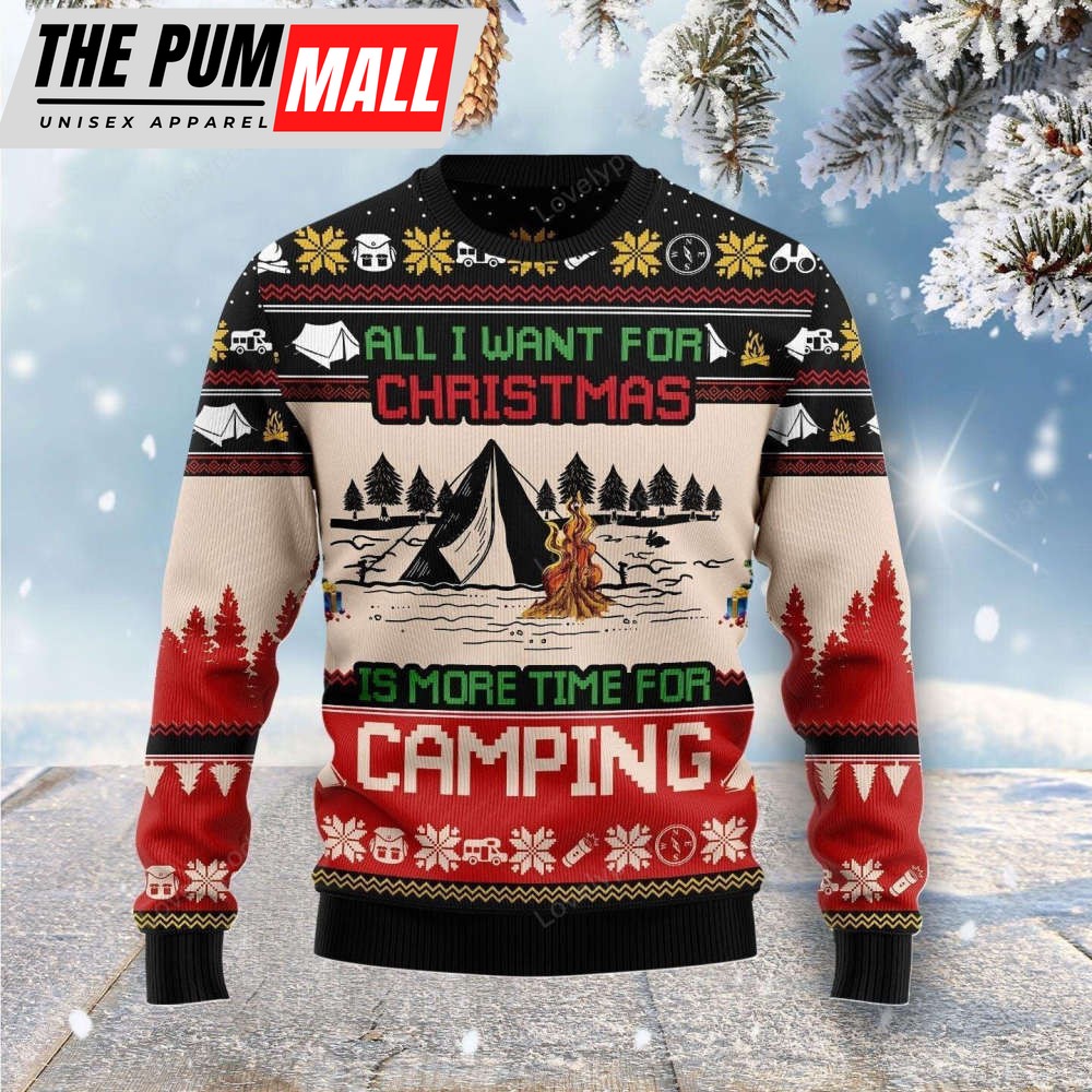 All I Want For Christmas Is More Time For Camping Ugly Christmas Sweater