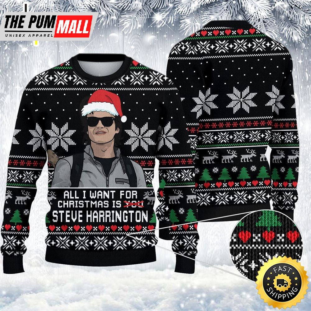 All I Want For Christmas Is Steve Harrington Ugly Sweater