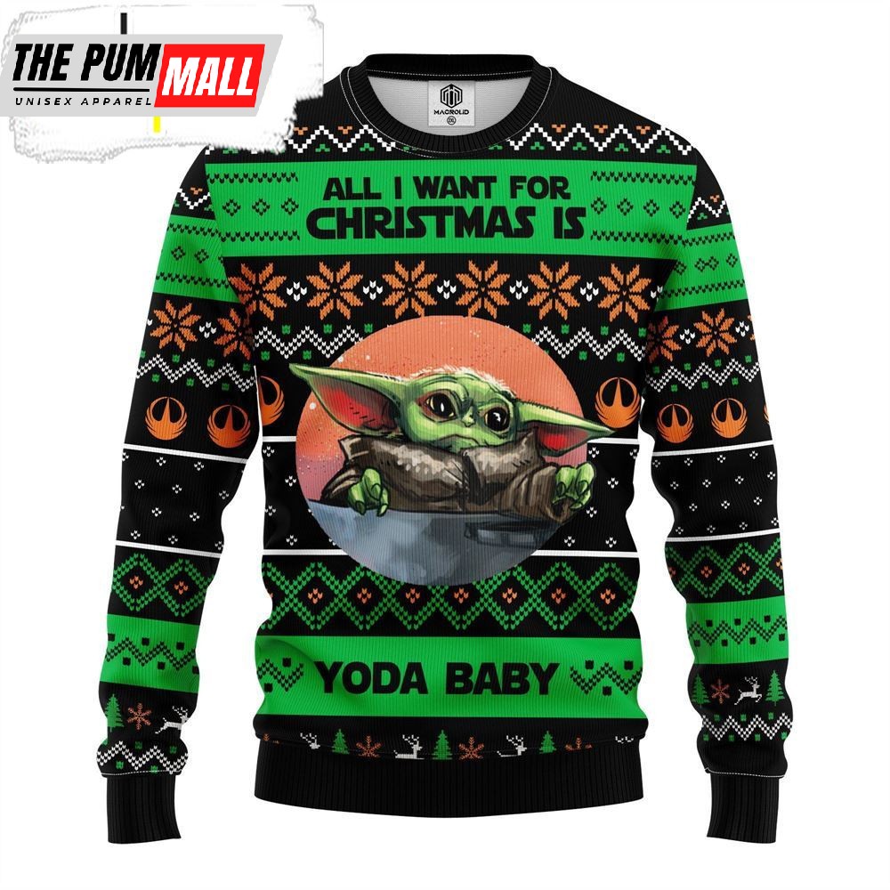 All Want Baby Yoda Noel Ugly Christmas Sweater