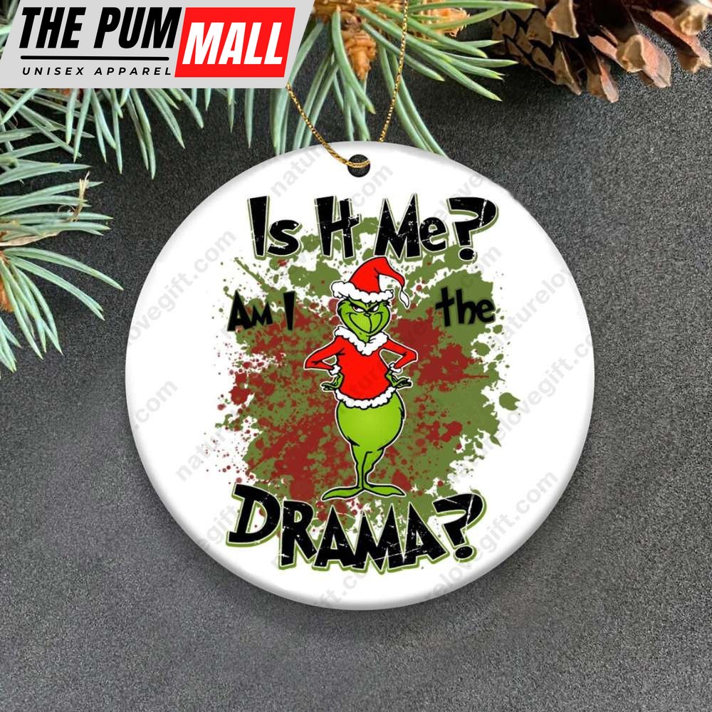 Am I The Drama Grinch Christmas Ornament Funny Xmas Ornaments Limited Edition