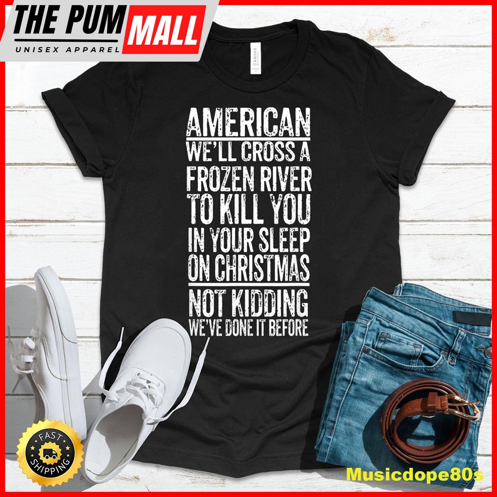 American Well Cross A Frozen River To Kill You In Your T-Shirt