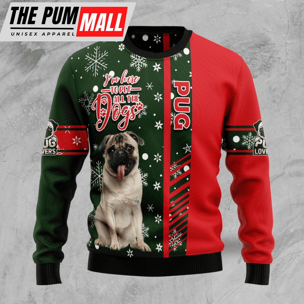 Animal Pug I’m Here To Pet All The Dogs Ugly Christmas Sweater, Gift For Christmas