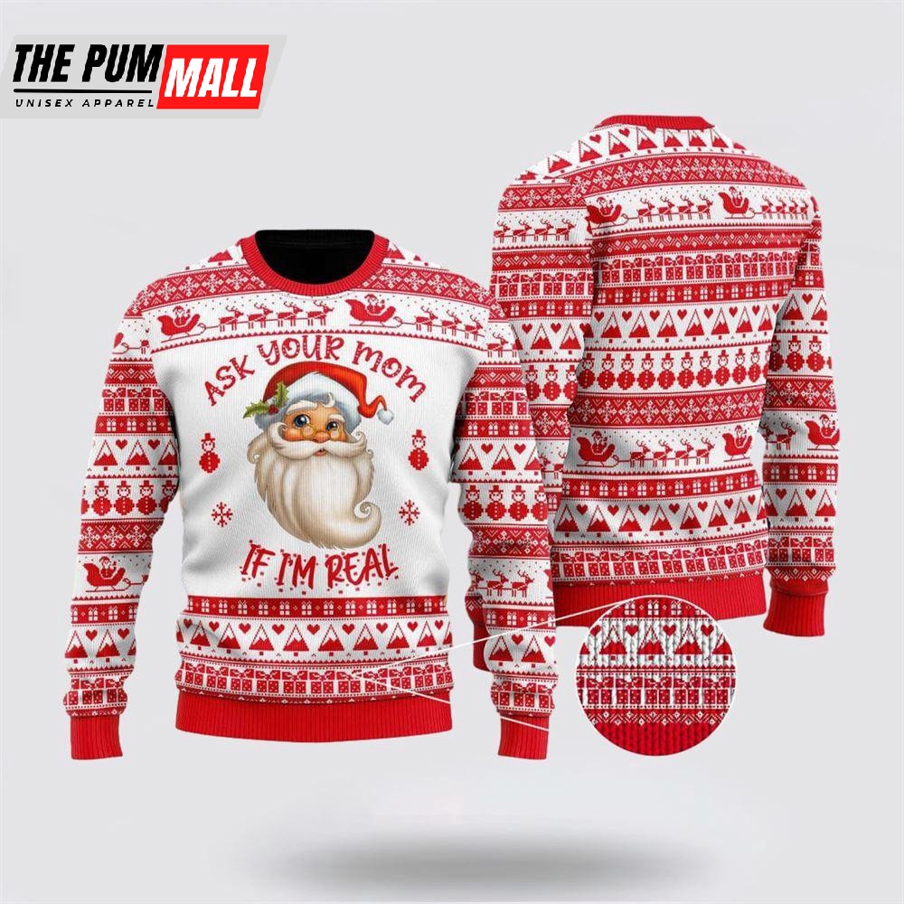 Ask Your Mom If Im Real Santa Claus Ugly Christmas Sweater