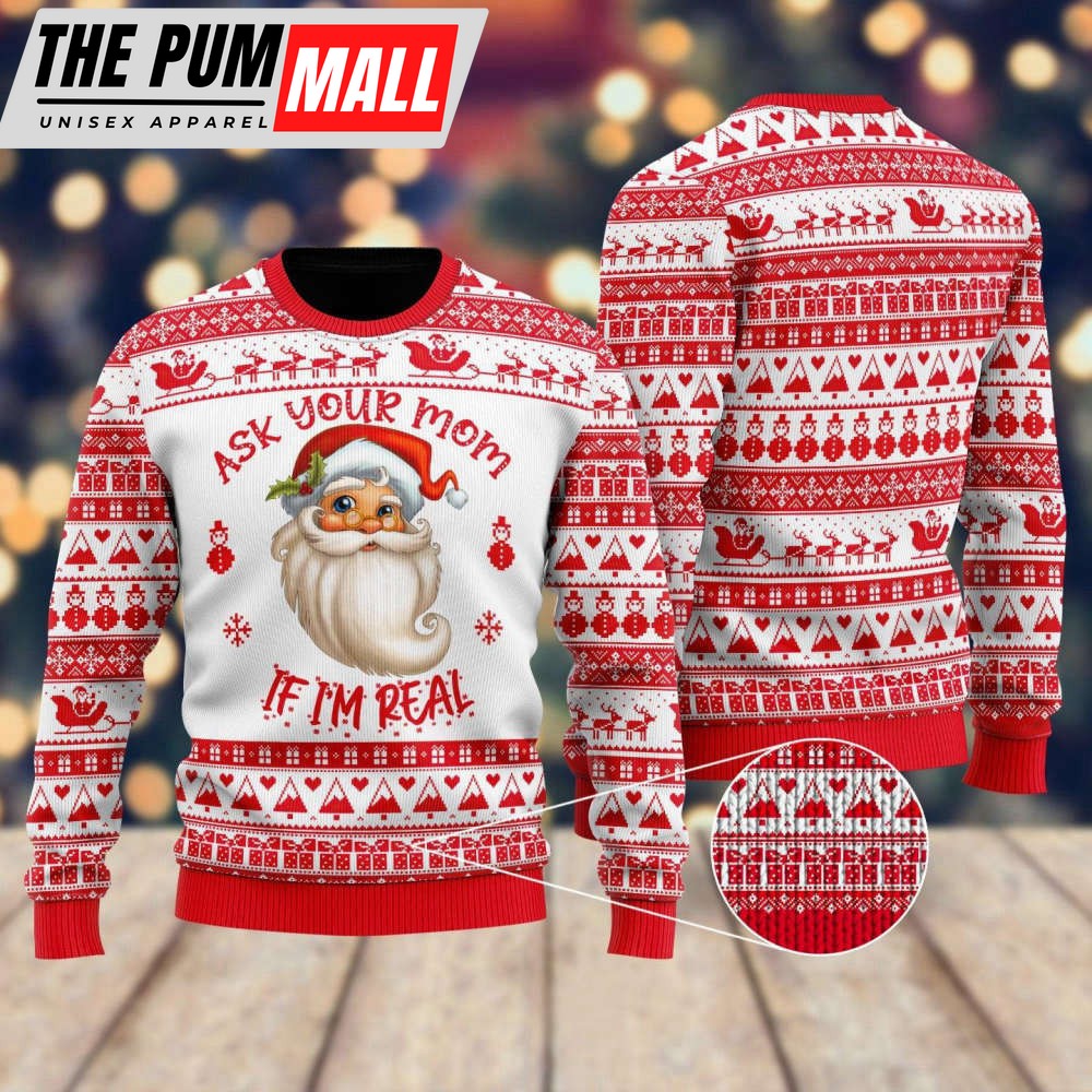 Ask Your Mom If Im Real Santa Claus Ugly Christmas Sweater For Men & Women UH1800