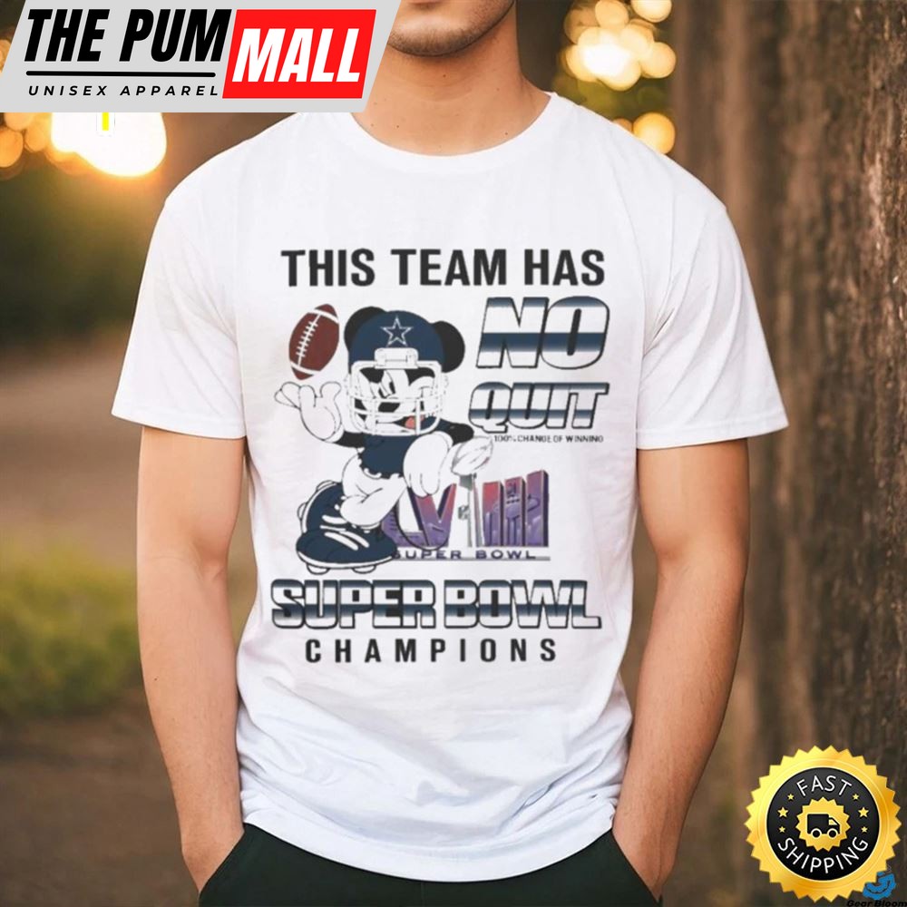 Awesome Dallas Cowboys Mickey Mouse This Team Has No Quit Super Bowl Champions 2025 Shirt