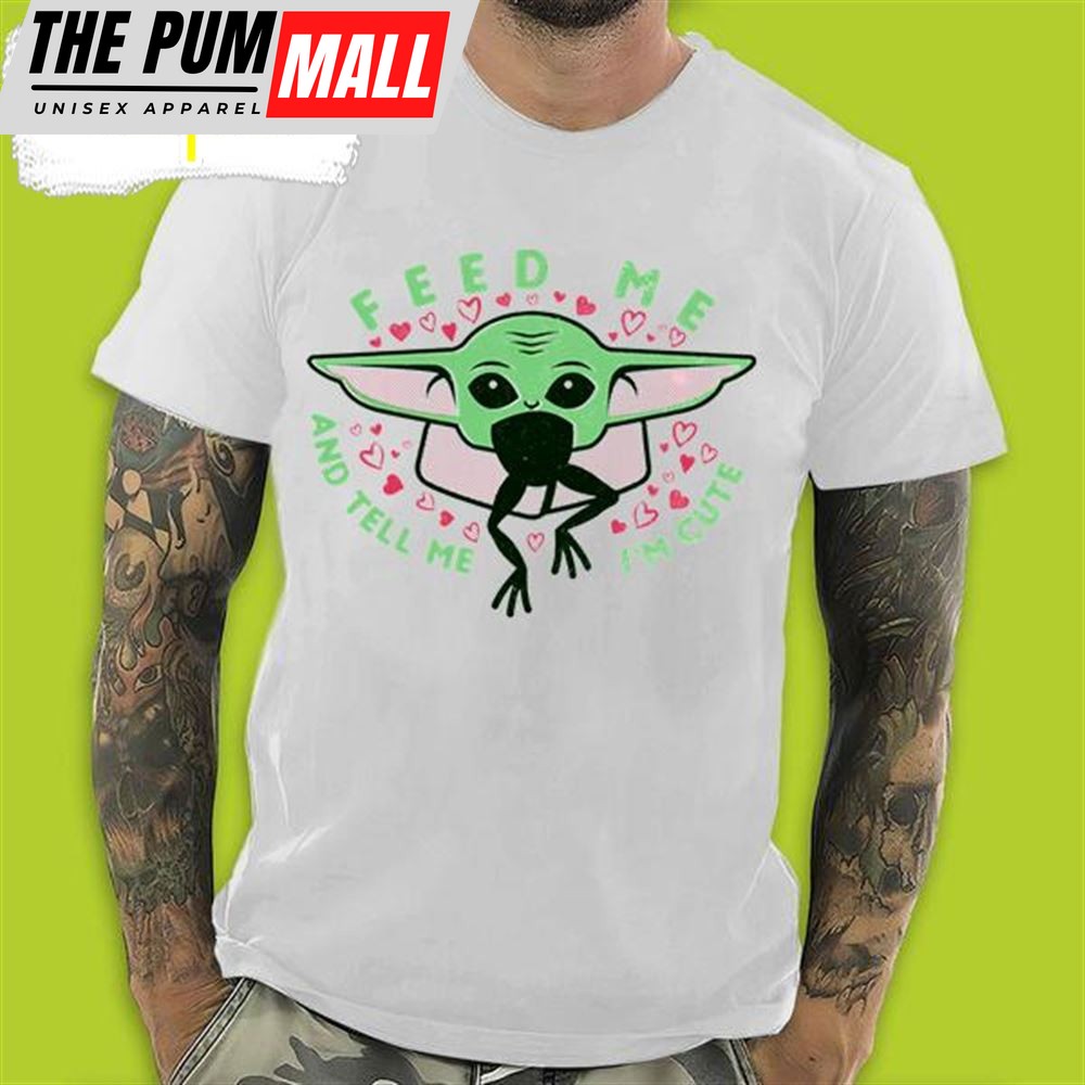 Baby Yoda Feed Me And Tell Me Im Cute Baby Yoda Valentines Day T-Shirt
