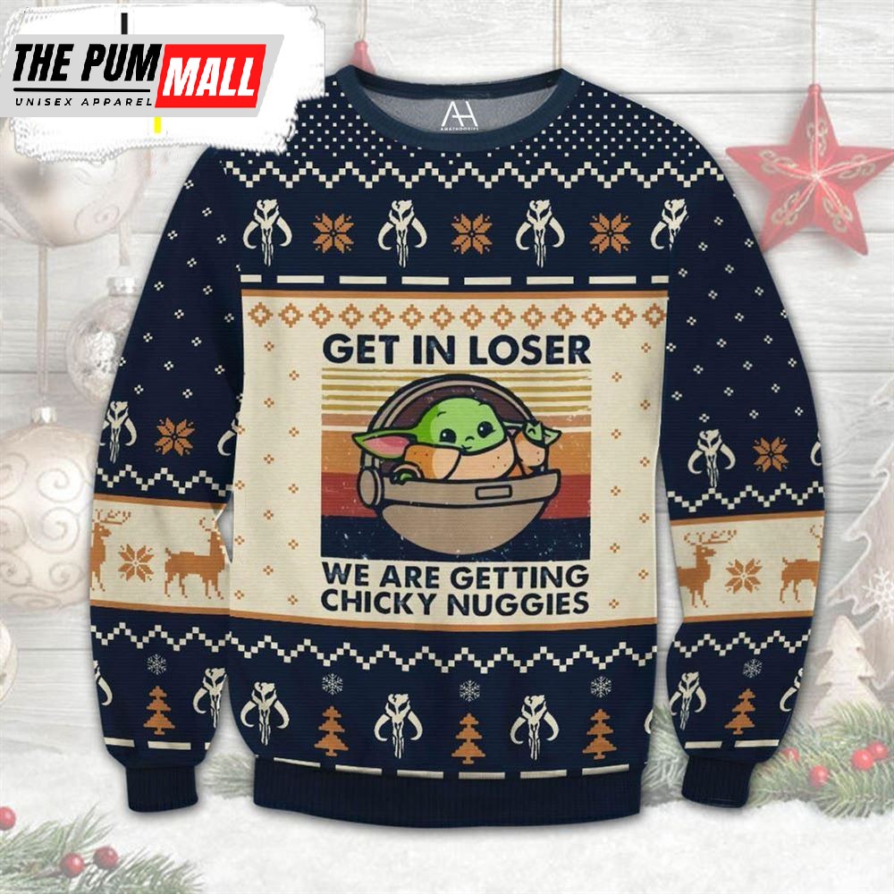 Baby Yoda Get In Loser We Are Getting Chicky Nuggies Ugly Christmas Sweater