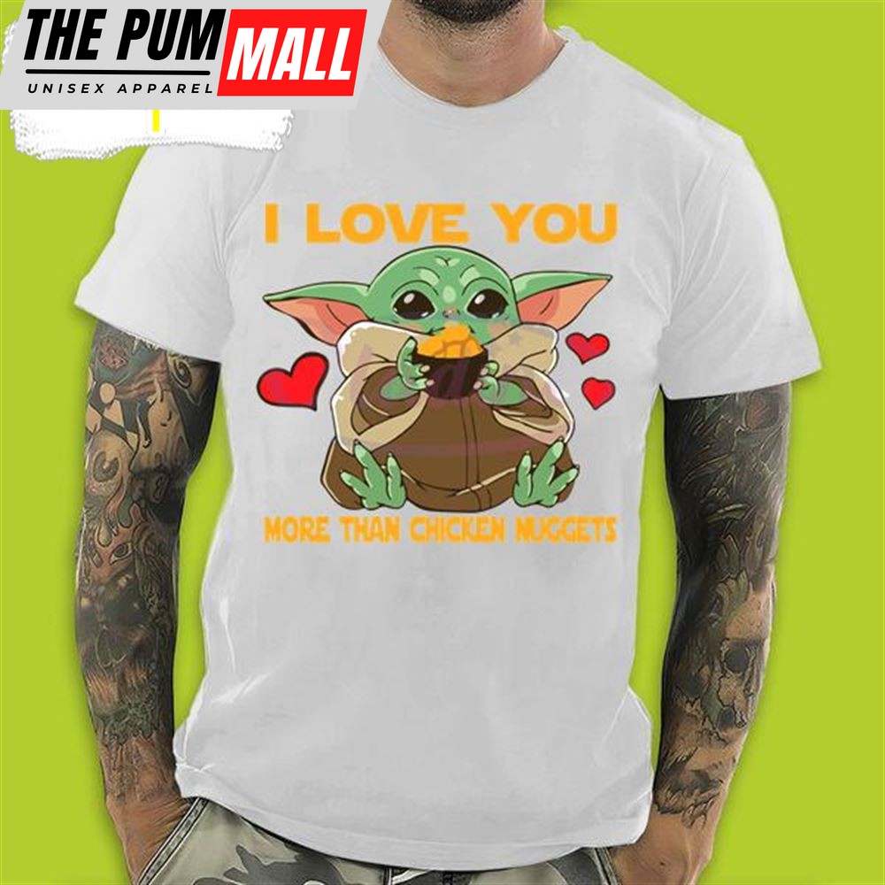 Baby Yoda I Love You More Than Chicken Nuggets Baby Yoda Valentines Day T-Shirt
