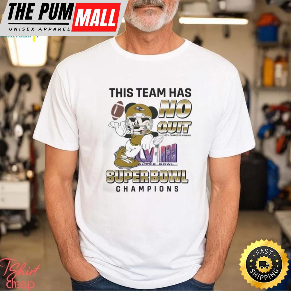 Baltimore Ravens Mickey Mouse This Team Has No Quit Super Bowl Champions 2025 Shirt