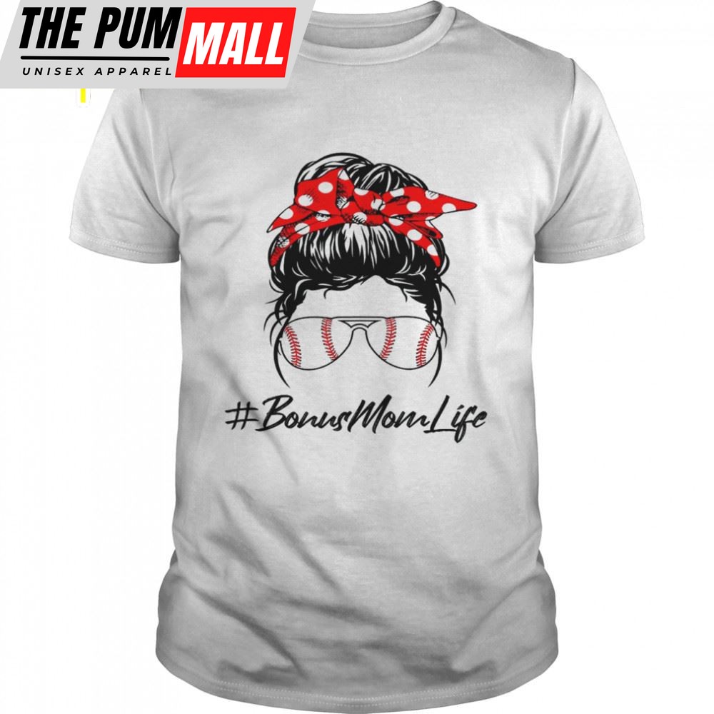 Baseball Bonus Mom Life Messy Bun Sunglasses Mothers Day Shirt