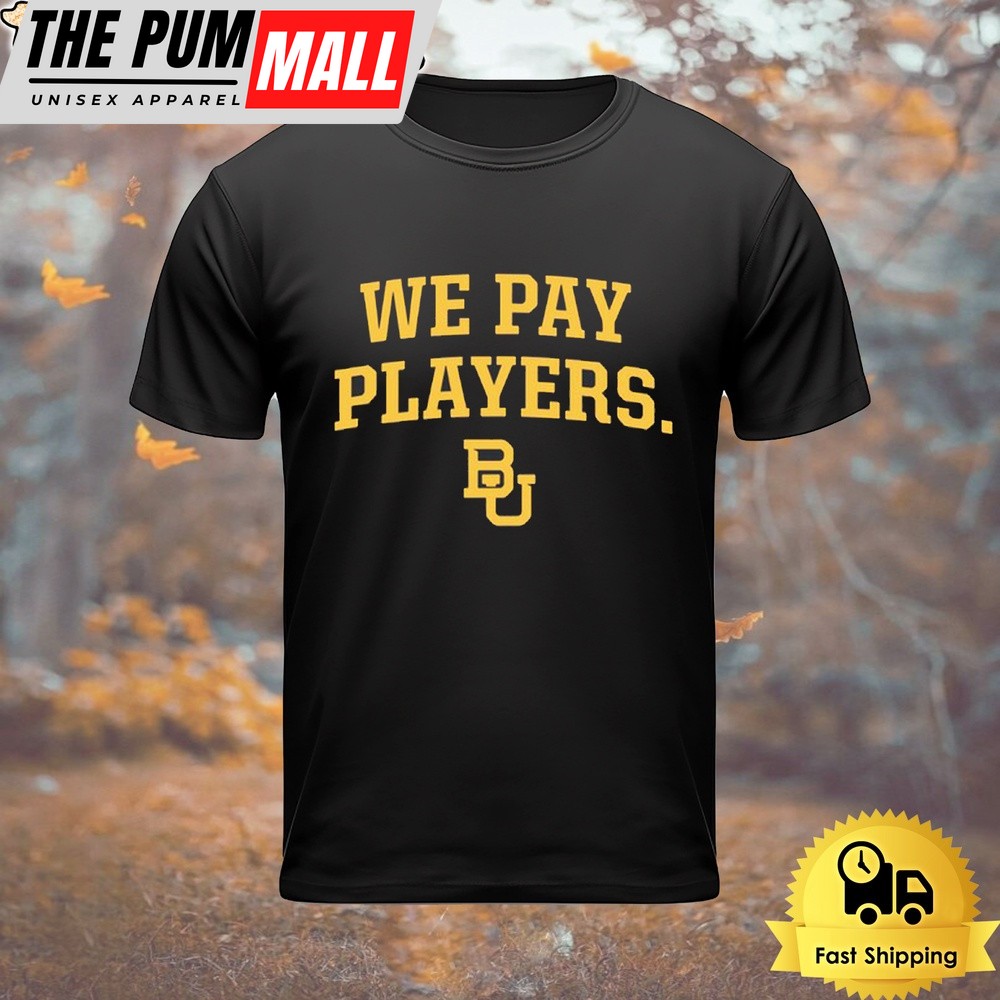 Baylor We Pay Players 2024 T Shirt