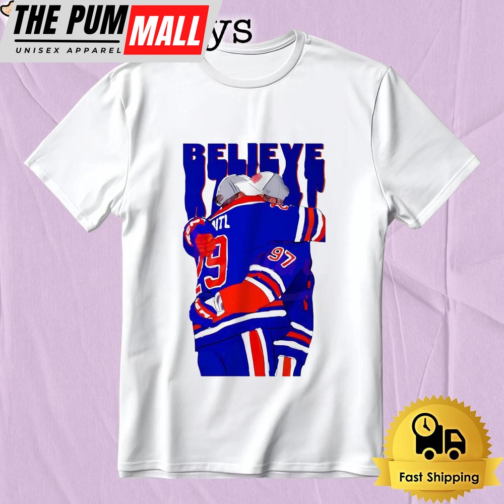Believe Edmonton Oilers Connor Mcdavid Leon Draisaitl T Shirt