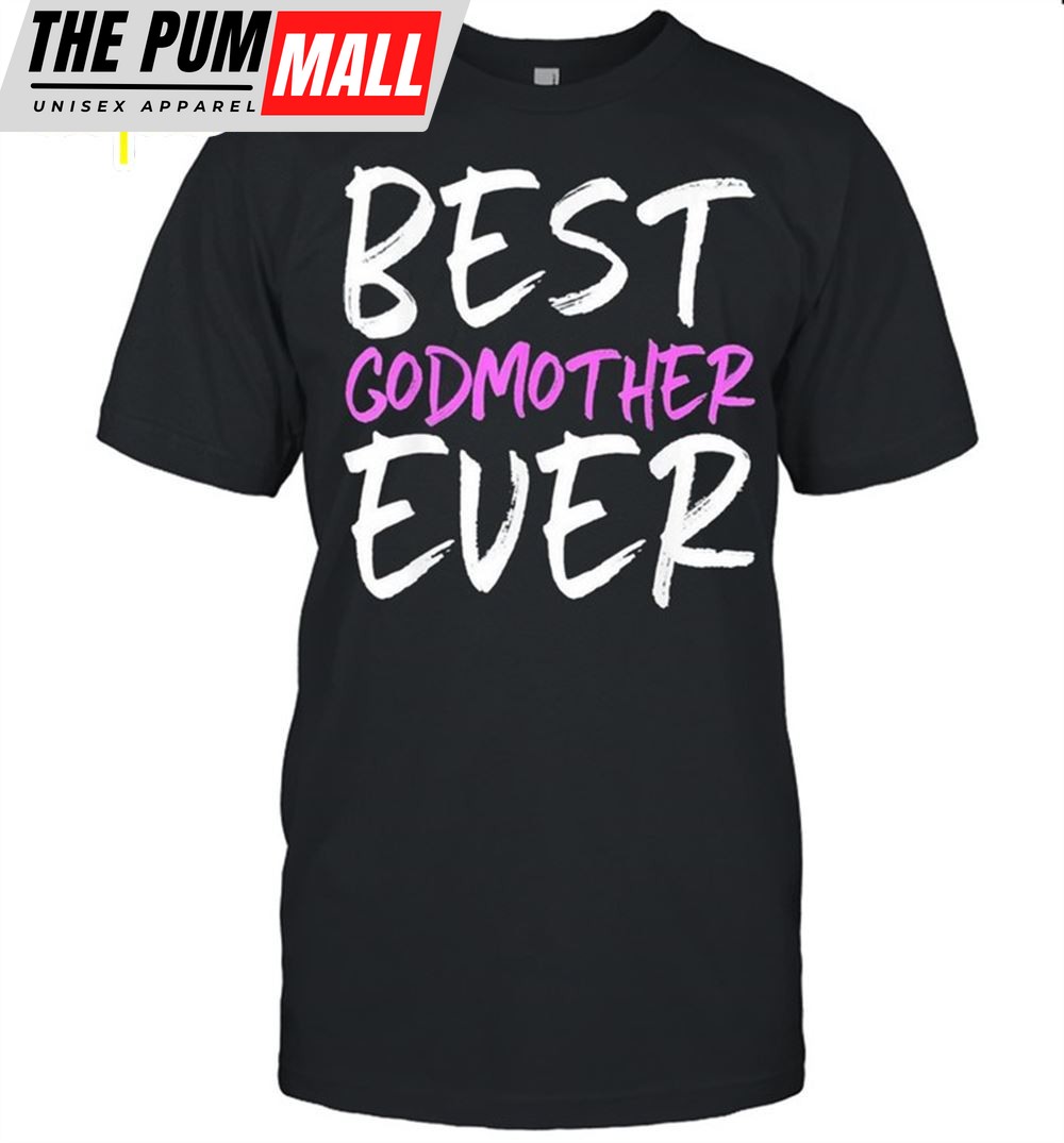 Best Godmother Ever Mothers Day Shirt