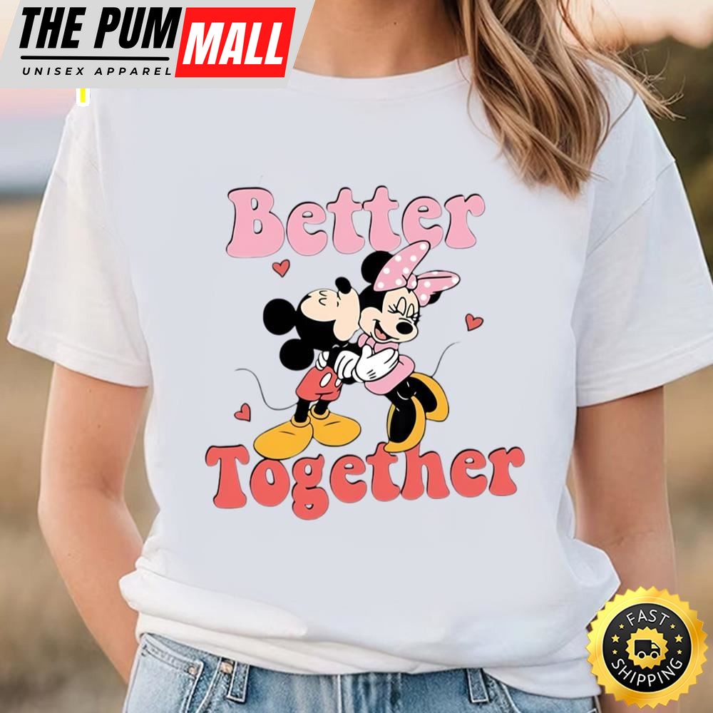 Better Together Disney Shirt Mickey Minnie Valentines Day T-Shirt