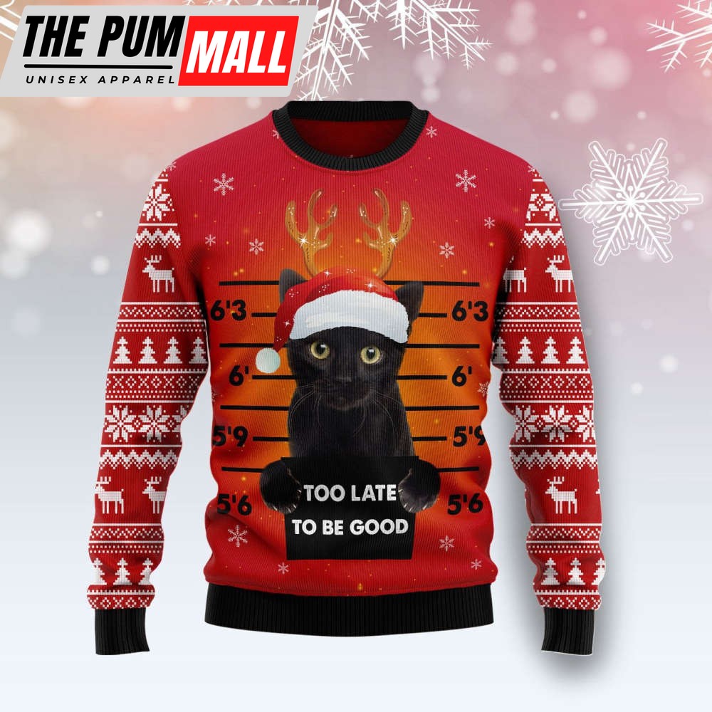 Black Cat Too Late To Be Good Ugly Christmas Sweater, Gift For Cat Lover