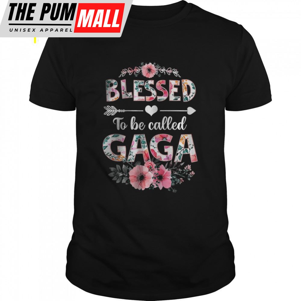 Blessed To Be Called Gaga Faith Flowers Family Mothers Day Shirt