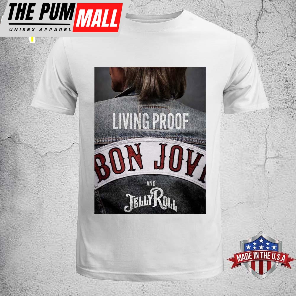 Bon Jovi And Jelly Roll Living Proof Forever Legendary October 24 2025 Unisex T-Shirt