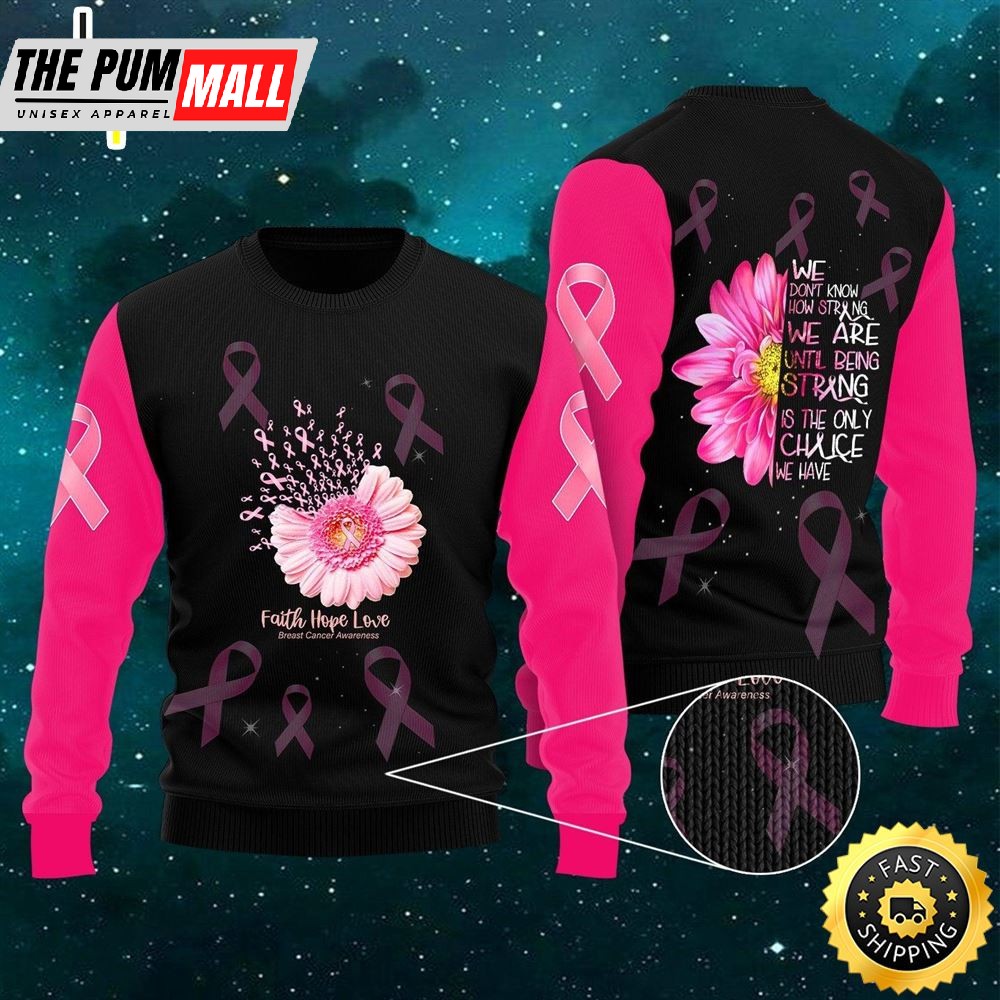 Breast Cancer Awareness Strong Is The Only Choice Ugly Christmas Sweater