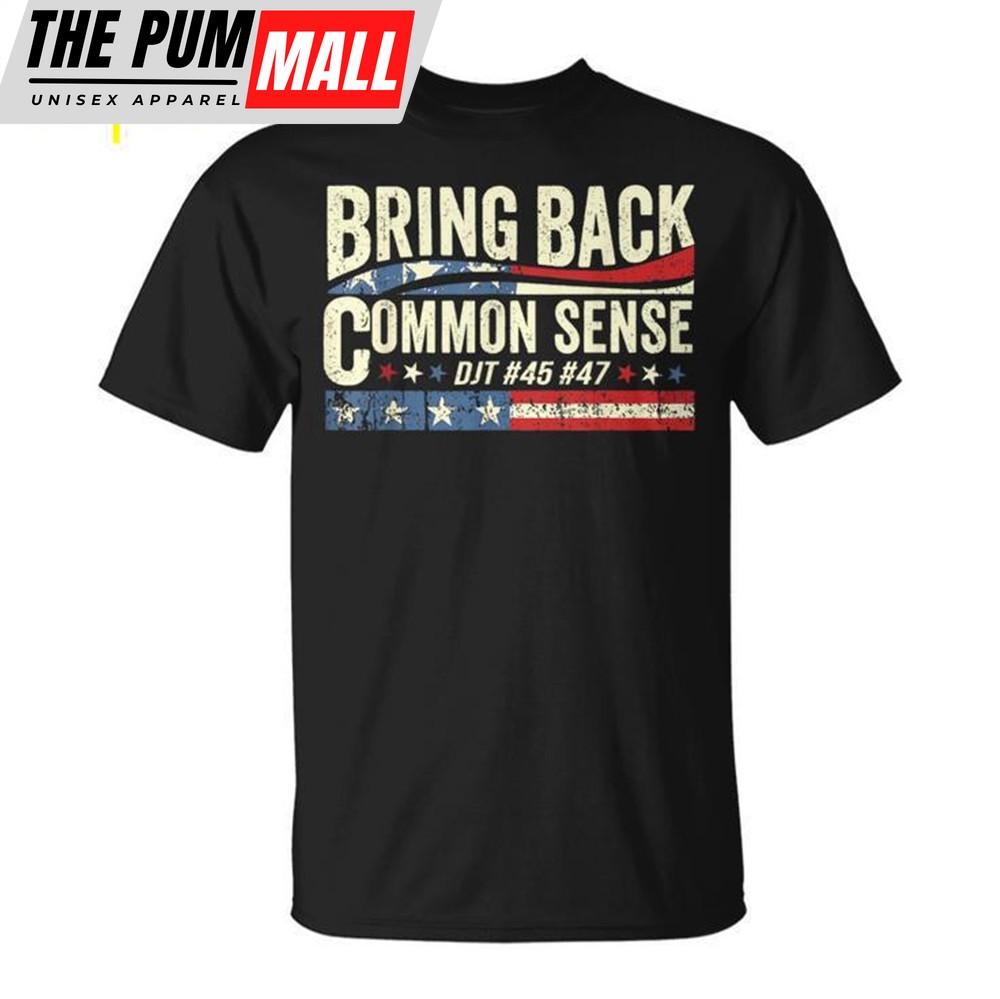 Bring Back Common Sense Trump 45 47 Vintage For Women Unisex T-shirt