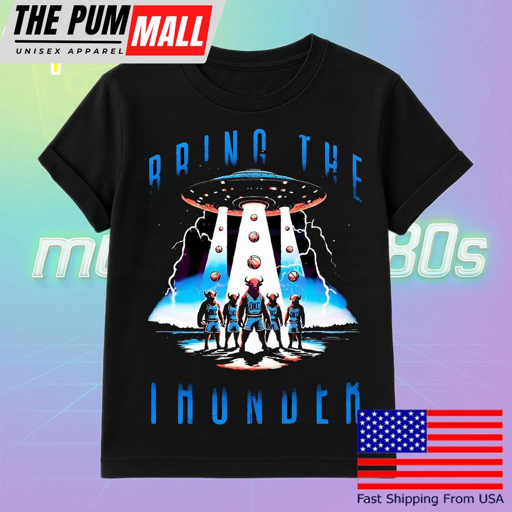 Bring The Thunder Ufo Okc Basketball T Shirt