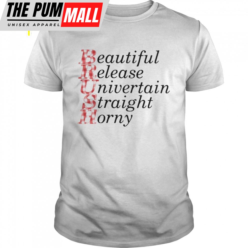 Brush Beautiful Release Univertain Straight Horny T-Shirt