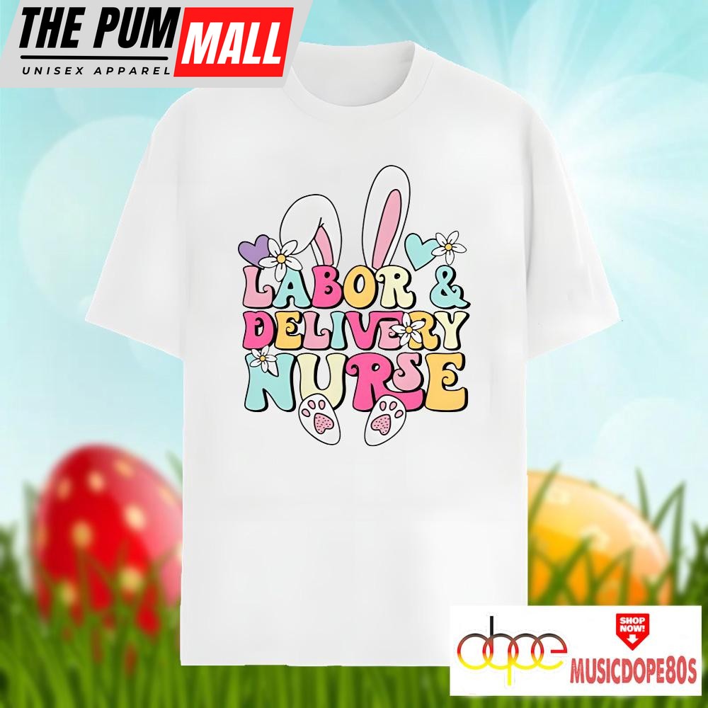 Bunny Labor And Delivery Nurse Easter Day Shirt Idea