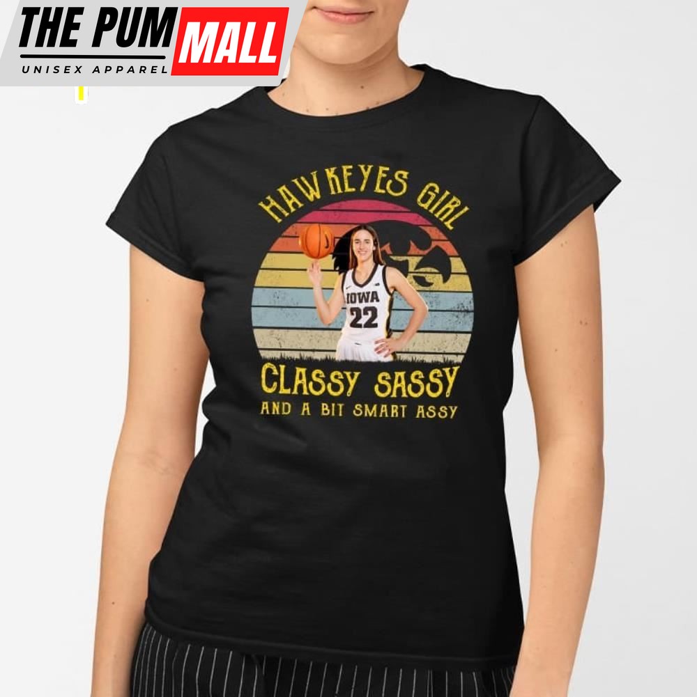 Caitlin Clark Hawkeyes Girl Classy Sassy And A Bit Smart Assy Shirt