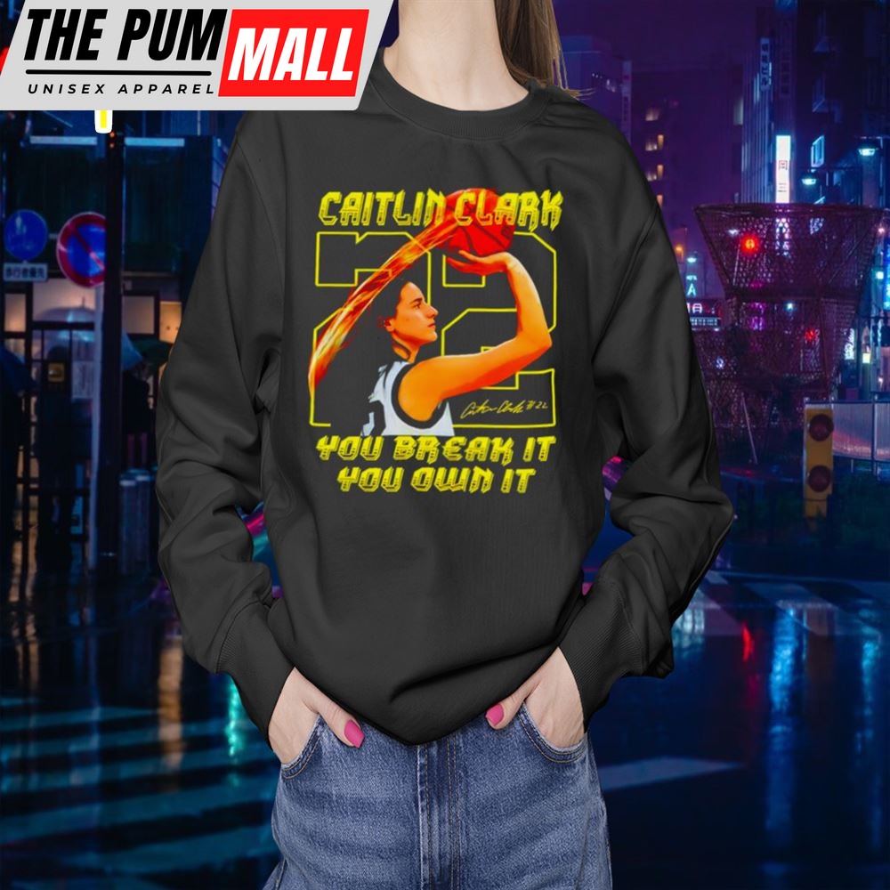 Caitlin Clark You Break It You Own It Signature Shirt