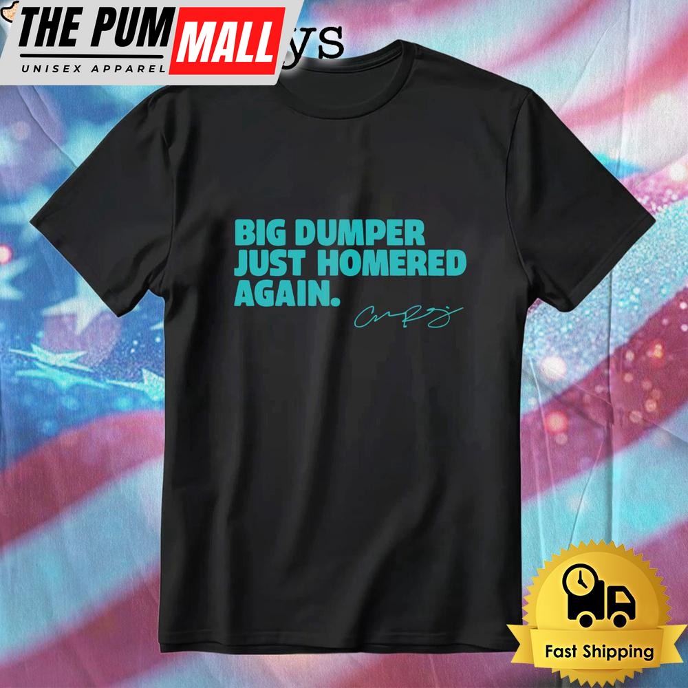 Cal Raleigh Big Dumper Just Homered Again T-Shirt