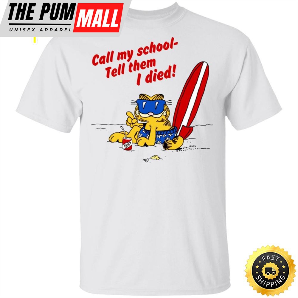 Call My School Tell Them I Died Summer Garfield Version T-Shirts