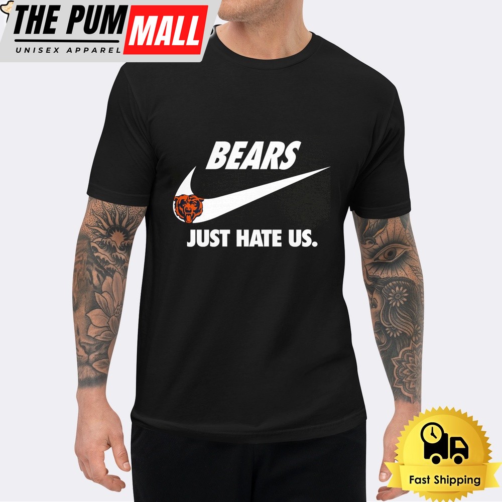Chicago Bears Just Hate Us Unisex T-Shirt