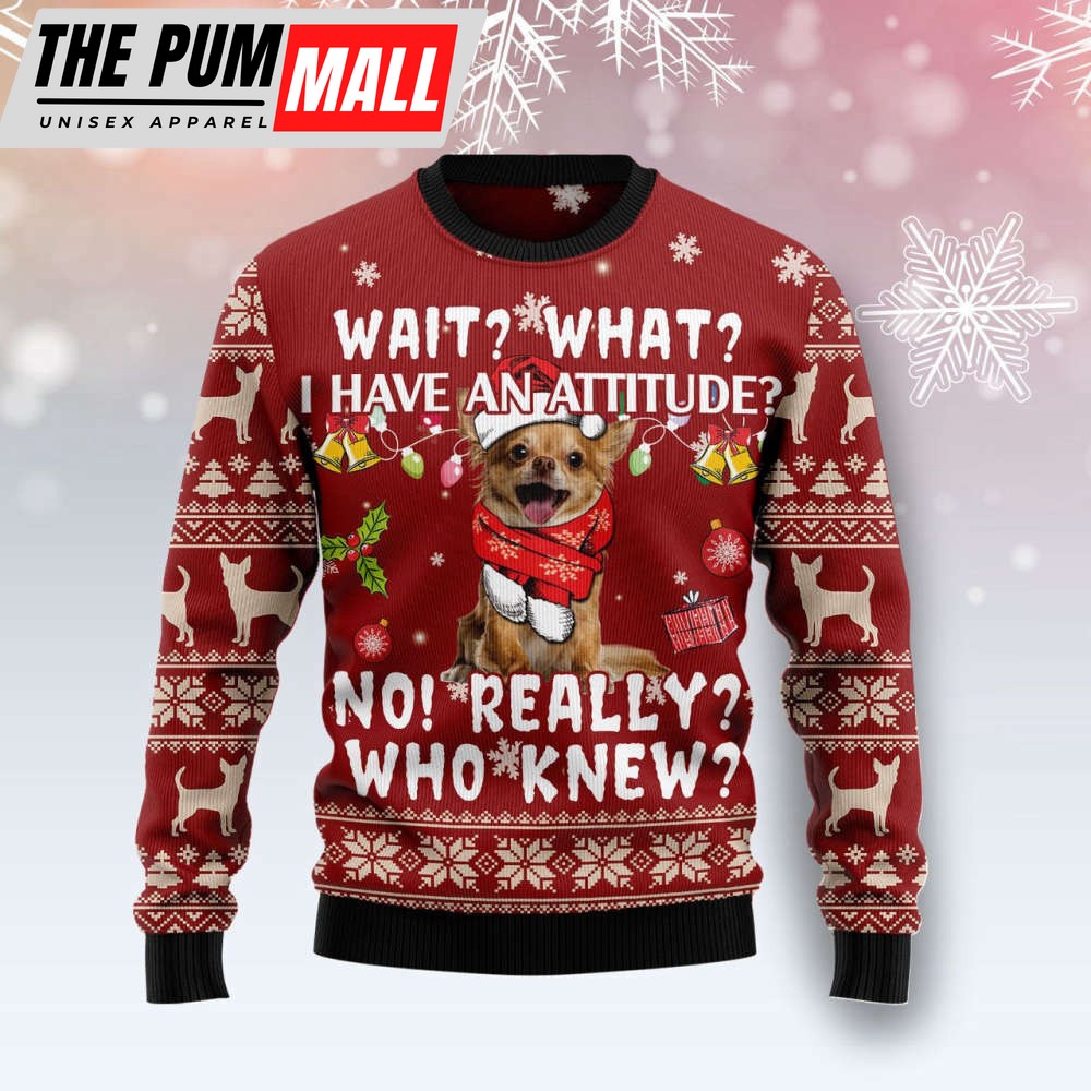 Chihuahua Dog Attitude Ugly Christmas Sweaterr, Gift Christmas 2023 For Pet Lover