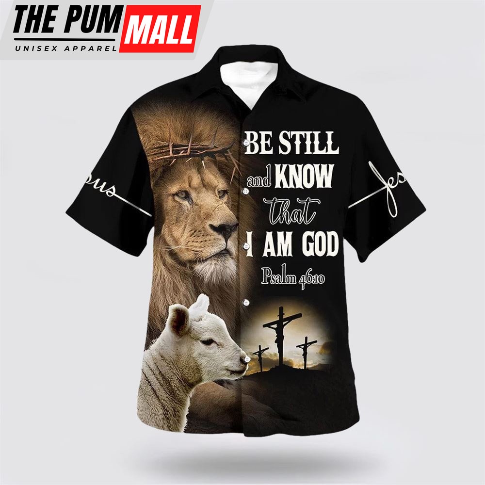 Christian Hawaiian Shirt, Be Still And Know That I Am God Hawaiian Shirt, The Lion And The Lamb Hawaiian Shirts For Men, Religion Hawaiian Shirt