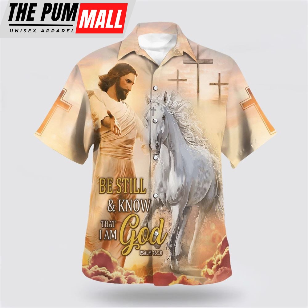 Christian Hawaiian Shirt, Be Still And Know That I Am God Jesus And Horse Hawaiian Shirt, Religion Hawaiian Shirt