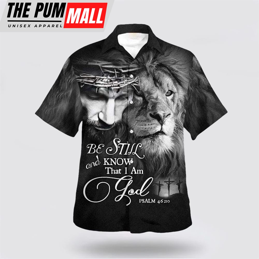Christian Hawaiian Shirt, Be Still And Know That I Am God Jesus Lion Christian Hawaiian Shirt, Religion Hawaiian Shirt