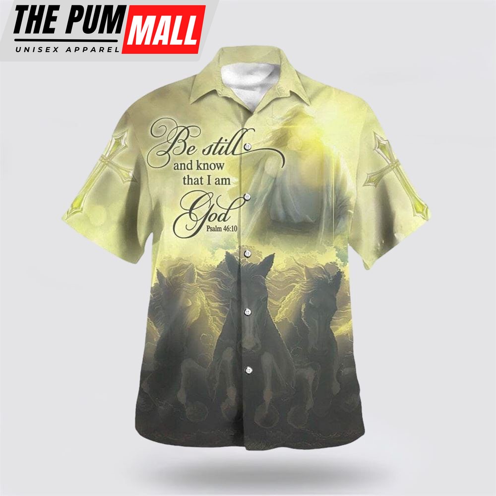 Christian Hawaiian Shirt, Be Still And Know That I Am God Psalm 4610 Bible Verse Hawaiian Shirt, Religion Hawaiian Shirt