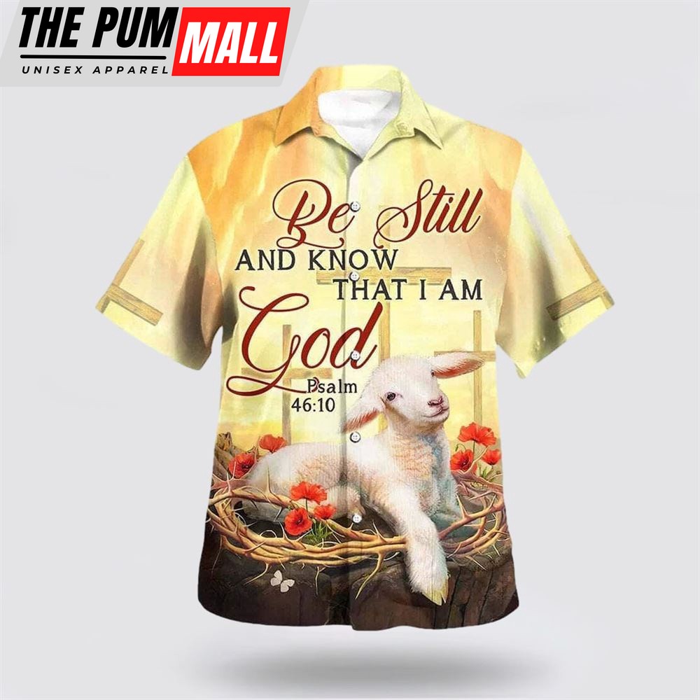 Christian Hawaiian Shirt, Bible Verse Be Still And Know That I Am God Lamb Hawaiian Shirt, Religion Hawaiian Shirt