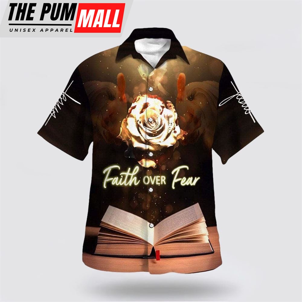 Christian Hawaiian Shirt, Bible Verse Jesus Faith Over Fear Hawaiian Shirt, Religion Hawaiian Shirt